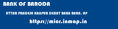 BANK OF BARODA  UTTAR PRADESH KANPUR DEHAT BARA BARA, UP  micr code